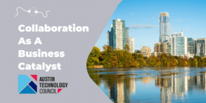 New on the Austin Technology Council Blog - Collaboration has been a primary goal of the ATC for 30 years.  