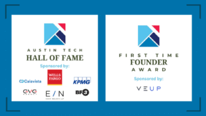 The first annual "Austin Tech Hall of Fame" and "First Time Founder Award" event has amazing sponsors. Groups like ATC cannot host such types of gatherings without sponsors who want to support the community. Thanks to KPMG, Wells Fargo, Egan Nelson, Calavista Software, BB=3, and GVG Agency. 