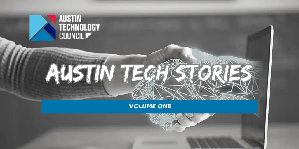 Austin Tech Stories is a series on the Austin Technology Council blog from locals who have had a great experience living and working in Austin. Many people like to complain about what Austin does not have... but all cities have issues and problems. But what Austin does have is people who are committed to the town and the tech ecosystem