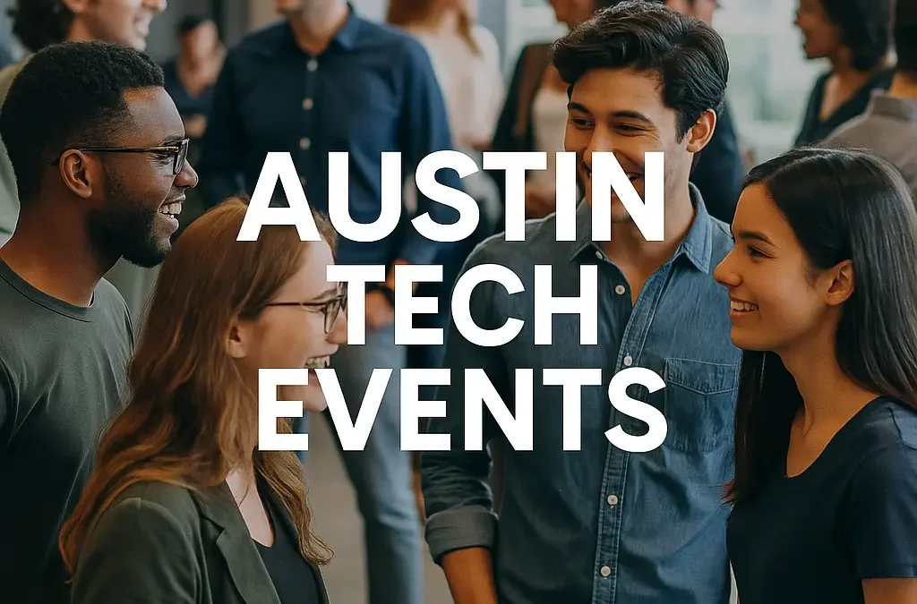 Austin Tech Events: How to Find Your Place in the Austin Technology Community