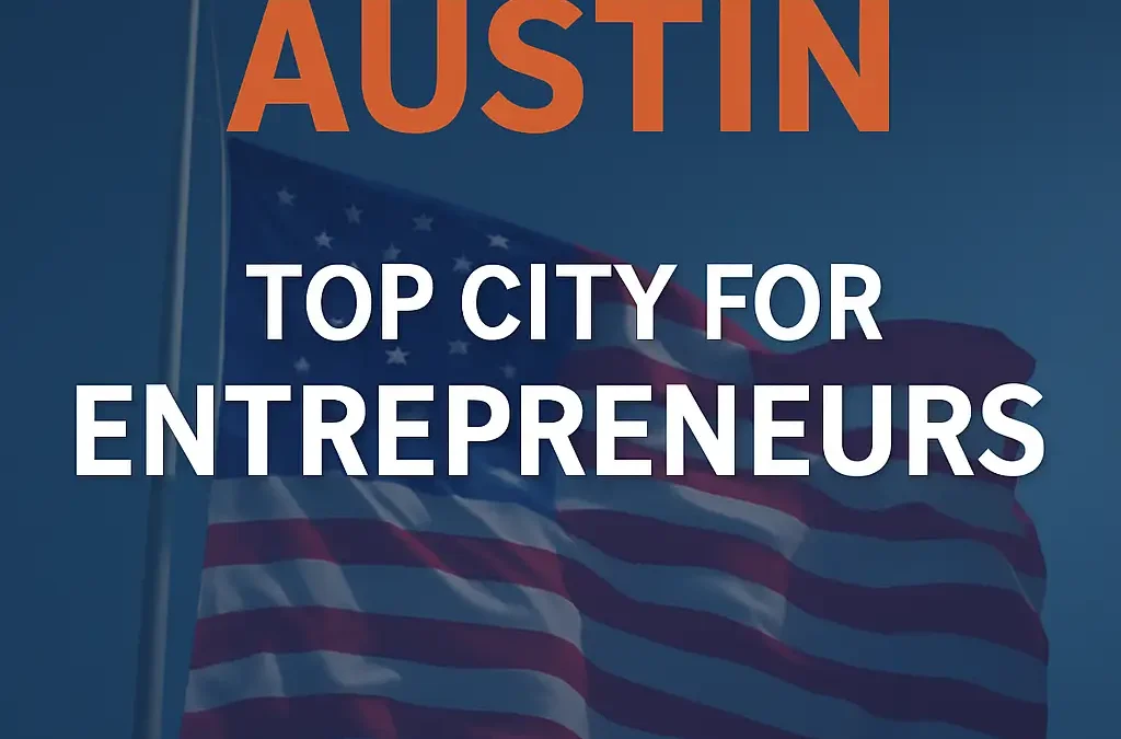Austin is the Top Entrepreneurial City in 2025