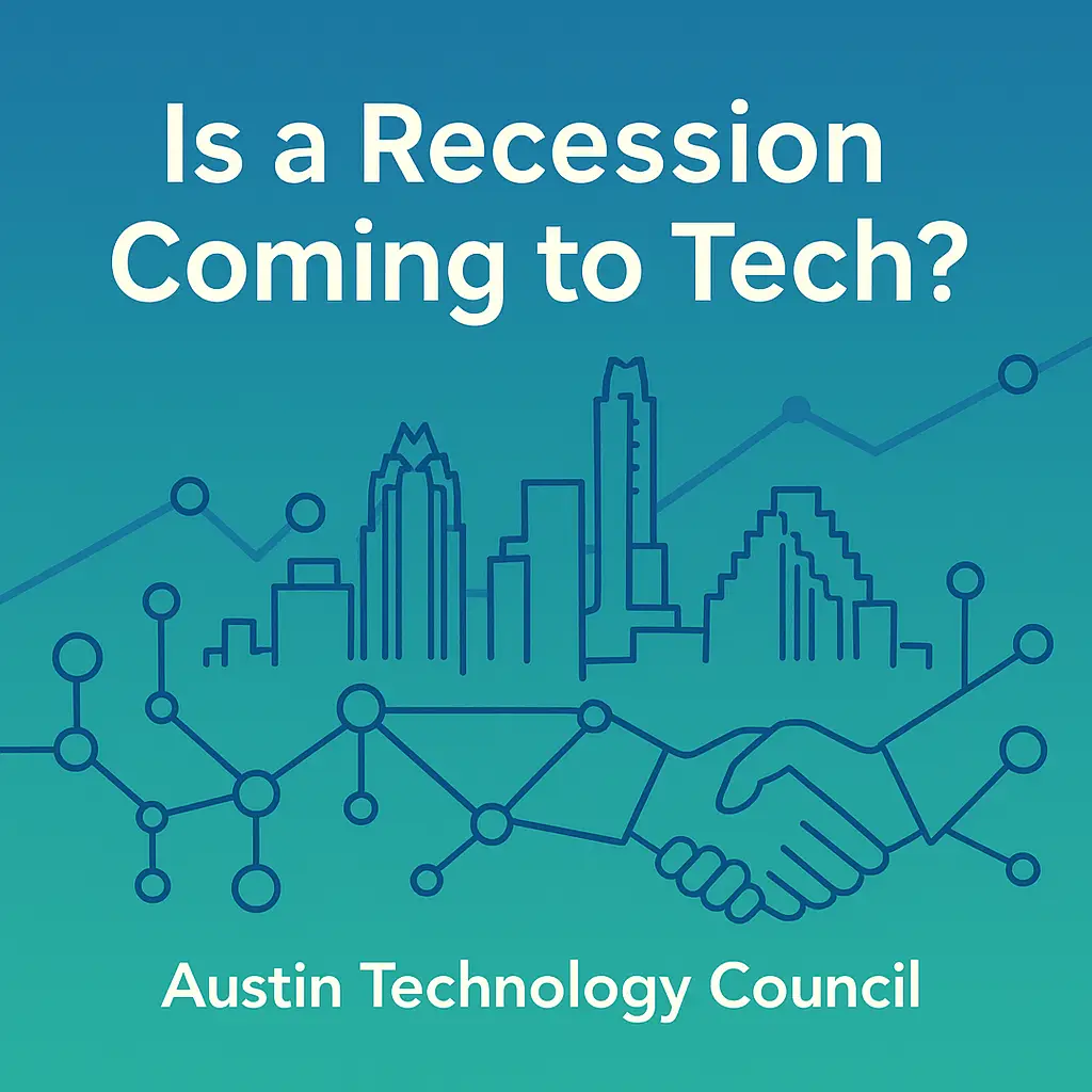 Is a recession coming to tech? How will it impact Austin? The Austin Technology Council believes that community is not a slogan, but a risk management strategy