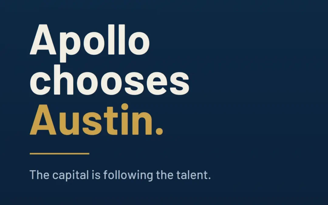 The Capital Is Following the Talent: What Apollo’s Austin Bet Really Means